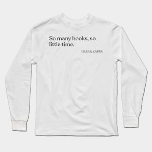 Frank Zappa - So many books, so little time. Long Sleeve T-Shirt